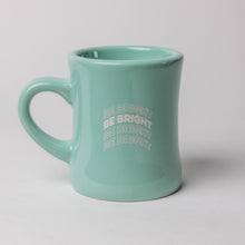 Load image into Gallery viewer, Be Bright Diner Mug
