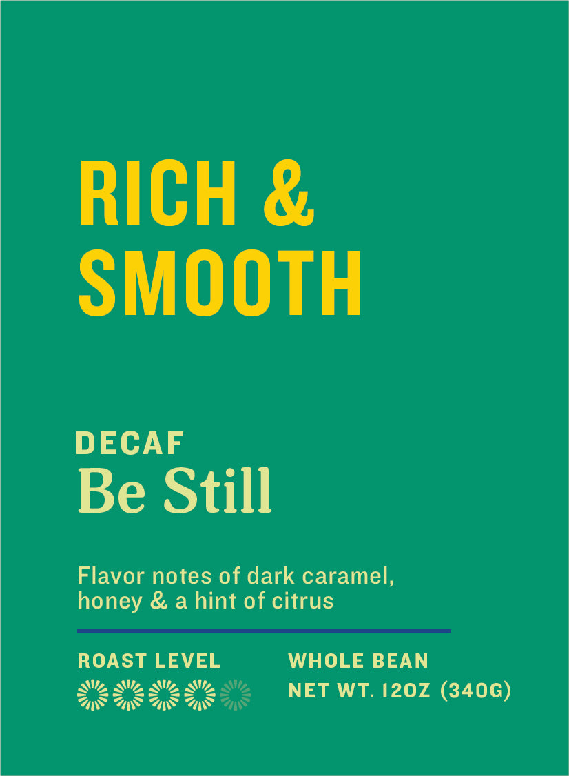 Be Still - Decaf